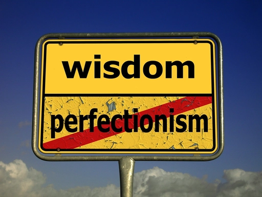 change perfectionism for wisdom